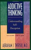 Twerski, Abraham: Addictive Thinking: Understanding Self-Deception