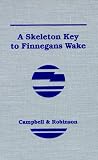 Campbell, Joseph: A Skeleton Key to Finnegans Wake Campbell, Joseph: A Skeleton Key to Finnegans Wake