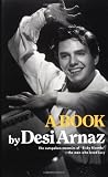 Arnaz, Desi: A Book Arnaz, Desi: A Book