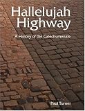 Turner, Paul: The Hallelujah Highway: A History of the Catechumenate Turner, Paul: The Hallelujah Highway: A History of the Catechumenate