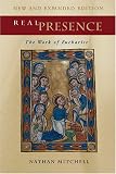 Mitchell, Nathan: Real Presence: The Work of Eucharist Mitchell, Nathan: Real Presence: The Work of Eucharist