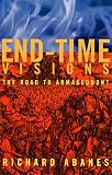 Abanes, Richard: End-Time Visions: The Road to Armageddon? Abanes, Richard: End-Time Visions: The Road to Armageddon?