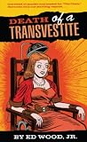 Wood, Edward D.: Death of a Transvestite Wood, Edward D.: Death of a Transvestite