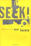 Rucker, Rudy V. B.: Seek: Selected Nonfiction Rucker, Rudy V. B.: Seek: Selected Nonfiction