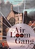 Jay, Mike: The Air Loom Gang: The Strange and True Story of James Tilly Matthews and His Visionary Madness Jay, Mike: The Air Loom Gang: The Strange and True Story of James Tilly Matthews and His Visionary Madness