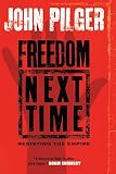 John Pilger: Freedom Next Time: Resisting the Empire