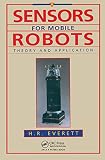 Everett, H. R.: Sensors for Mobile Robots: Theory and Application Everett, H. R.: Sensors for Mobile Robots: Theory and Application
