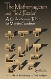 Gardner, Martin: The Mathemagician and Pied Puzzler: A Collection in Tribute to Martin Gardner Gardner, Martin: The Mathemagician and Pied Puzzler: A Collection in Tribute to Martin Gardner