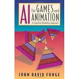 Funge, John David: Ai for Games and Animation: A Cognitive Modeling Approach