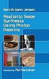 Jensen, Henrik Wann: Realistic Image Synthesis Using Photon Mapping