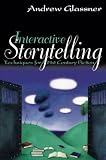Glassner, Andrew S.: Interactive Storytelling: Techniques for 21st Century Fiction Glassner, Andrew S.: Interactive Storytelling: Techniques for 21st Century Fiction