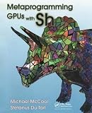 McCool, Michael: Metaprogramming GPUs with Sh