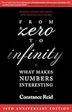 Reid, Constance: From Zero to Infinity: What Makes Numbers Interesting Reid, Constance: From Zero to Infinity: What Makes Numbers Interesting