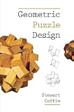 Coffin, Stewart T.: Geometric Puzzle Design Coffin, Stewart T.: Geometric Puzzle Design