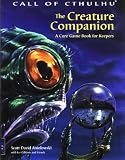 Aniolowski, Scott David: The Creature Companion: A Core Game Book for Keepers Aniolowski, Scott David: The Creature Companion: A Core Game Book for Keepers