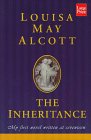 Alcott, Louisa May: The Inheritance Alcott, Louisa May: The Inheritance