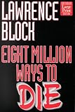 Block, Lawrence: Eight Million Ways to Die