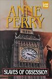Perry, Anne: Slaves of Obsession