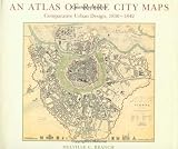 Branch, Melville C.: An Atlas of Rare City Maps: Comparative Urban Design, 1830-1842