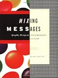Lupton, Ellen: Mixing Messages: Graphic Design in Contemporary Culture Lupton, Ellen: Mixing Messages: Graphic Design in Contemporary Culture