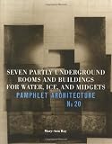Ray, Mary Ann: Seven Partly Underground Rooms and Buildings for Water, Ice and Midgets