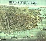 Reps, John William: Bird's Eye Views: Historic Lithographs of North American Cities