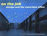 Albrecht, Donald: On the Job : Designing the American Office Albrecht, Donald: On the Job : Designing the American Office