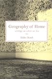 Busch, Akiko: Geography of Home : Writings on Where We Live