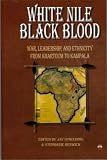 Spaulding, Jay: White Nile, Black Blood: War, Leadership, and Ethnicity from Khartoum to Kampala Spaulding, Jay: White Nile, Black Blood: War, Leadership, and Ethnicity from Khartoum to Kampala