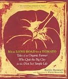 Stewart, Keith: It's a Long Road to a Tomato: Tales of an Organic Farmer Who Quit the Big City for the (Notso) Simple Life Stewart, Keith: It's a Long Road to a Tomato: Tales of an Organic Farmer Who Quit the Big City for the (Notso) Simple Life