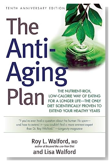 The Anti-Aging Plan: The Nutrient-Rich, Low-Calorie Way of Eating for a Longer Life--The Only Diet Scientifically Proven to Extend Your Healthy Years [Paperback]