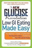 Brand-Miller, Jennie: The New Glucose Revolution Low GI Eating Made Easy: The Beginner's Guide To Eating With The Glycemic Index-Featuring the Top 100 Low Gl Foods