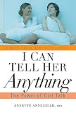 Annechild, Annette: I Can Tell Her Anything: The Power Of Girl Talk