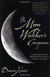 Henes, Donna: The Moon Watcher's Companion: Everything You Ever Wanted to Know About the Moon and More Henes, Donna: The Moon Watcher's Companion: Everything You Ever Wanted to Know About the Moon and More