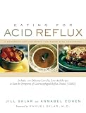 Sklar, Jill: Eating for Acid Reflux: A Handbook and Cookbook for Those With Heartburn Sklar, Jill: Eating for Acid Reflux: A Handbook and Cookbook for Those With Heartburn