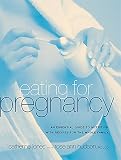 Jones, Catherine: Eating for Pregnancy: An Essential Guide to Nutrition With Recipes for the Whole Family Jones, Catherine: Eating for Pregnancy: An Essential Guide to Nutrition With Recipes for the Whole Family