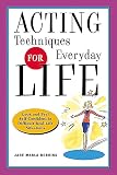 Robbins, Jane Marla: Acting Techniques for Everyday Life: Look and Feel Self-Confident in Difficult, Real-Life Situations