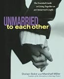 Miller, Marshall: Unmarried to Each Other: The Essential Guide to Living Together As an Unmarried Couple