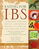 Van Vorous, Heather: Eating for Ibs: 175 Delicious, Nutritious, Low-Fat, Low-Residue Recipes to Stabilize the Touchiest Tummy