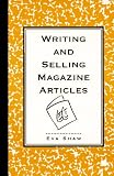 Shaw, Eva: Writing and Selling Magazine Articles Shaw, Eva: Writing and Selling Magazine Articles