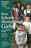 AAUW Staff: How Schools Shortchange Girls: The AAUW Report AAUW Staff: How Schools Shortchange Girls: The AAUW Report
