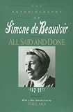 Beauvoir, Simone de: All Said and Done Beauvoir, Simone de: All Said and Done