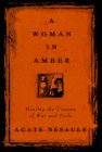 Nesaule, Agate: A Woman in Amber: Healing the Trauma of War and Exile Nesaule, Agate: A Woman in Amber: Healing the Trauma of War and Exile