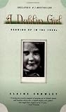 Crowley, Elaine: A Dublin Girl: Growing Up in the 1930s Crowley, Elaine: A Dublin Girl: Growing Up in the 1930s