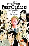 Katzenstein, Gary J.: Funny Business: An Outsider's Year in Japan Katzenstein, Gary J.: Funny Business: An Outsider's Year in Japan