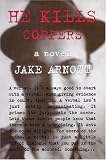 Arnott, Jake: He Kills Coppers Arnott, Jake: He Kills Coppers