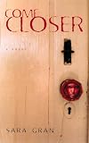 Gran, Sara: Come Closer: A Novel Gran, Sara: Come Closer: A Novel