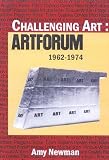 Newman, Amy: Challenging Art: Artforum 1962-1974 Newman, Amy: Challenging Art: Artforum 1962-1974