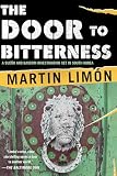 Limon, Martin: The Door to Bitterness Limon, Martin: The Door to Bitterness