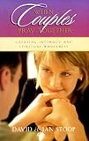 Stoop, David: When Couples Pray Together: Creating Intimacy and Spiritual Wholeness